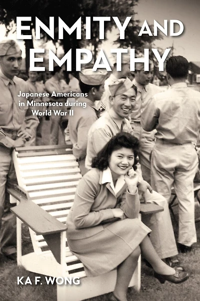 Enmity and Empathy: Japanese Americans in Minnesota during World War II