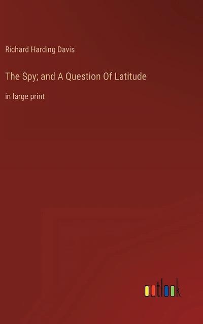 The Spy; and A Question Of Latitude: in large print