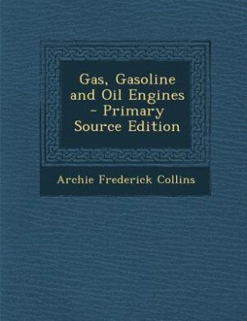 Gas, Gasoline and Oil Engines (Classic Reprint)