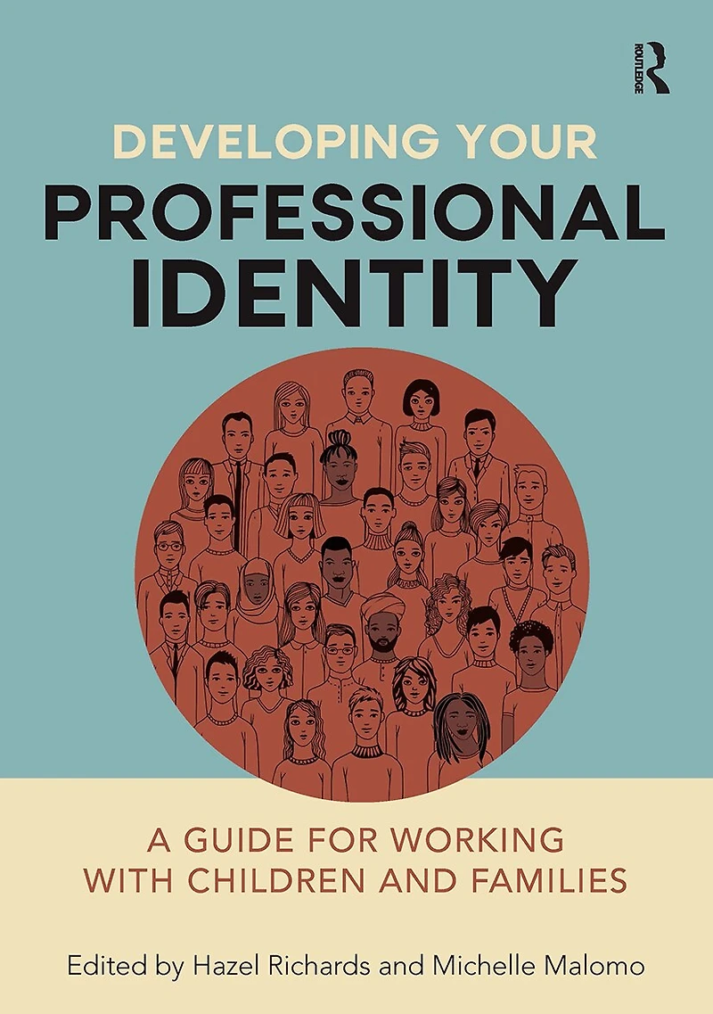Developing Your Professional Identity: A Guide For Working With Children And Families