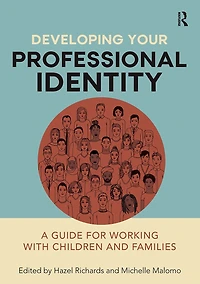 Developing Your Professional Identity: A Guide For Working With Children And Families