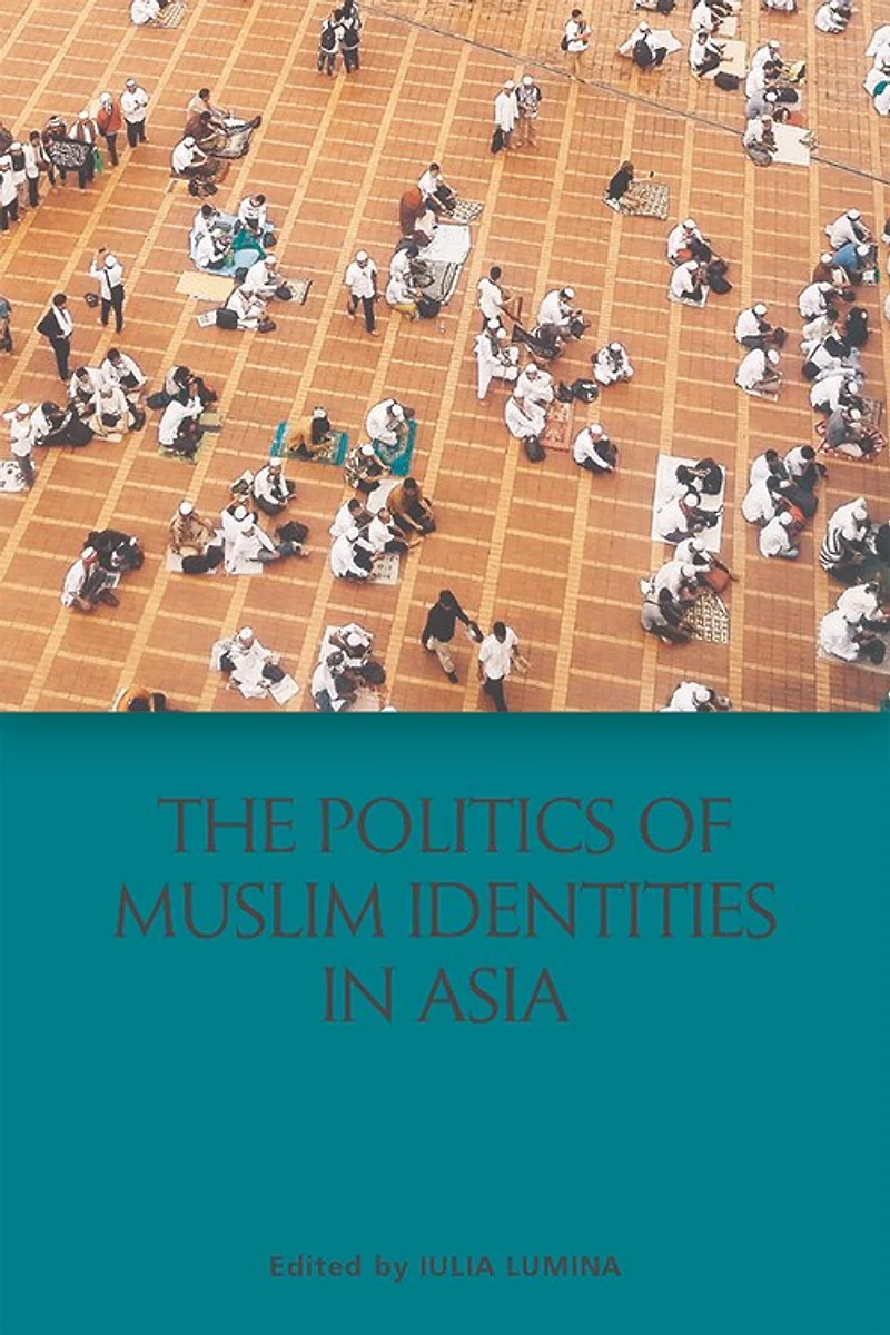The Politics of Muslim Identities Asia
