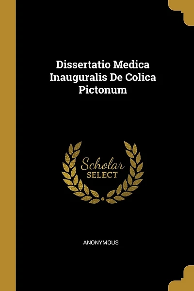 Dissertatio Medica Inauguralis De Colica Pictonum