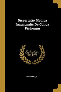 Dissertatio Medica Inauguralis De Colica Pictonum