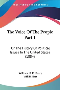 The Voice Of The People Part 1: Or The History Of Political Issues In The United States (1884)