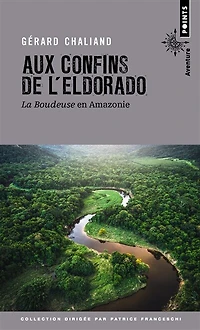 Aux confins de l'Eldorado: La Boudeuse en Amazonie