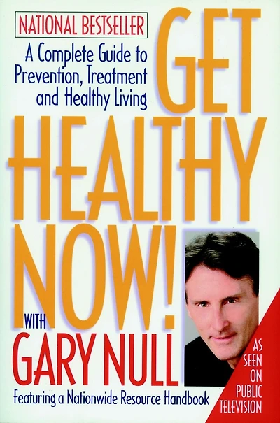 Get Healthy Now!: A Complete Guide To Prevention, Treatment, And Healthy Living