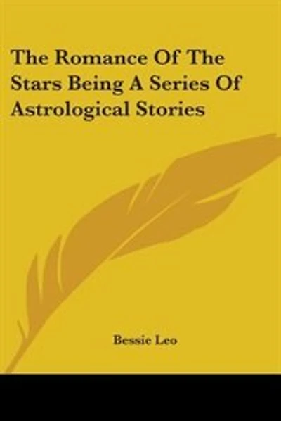 The Romance Of The Stars Being A Series Of Astrological Stories
