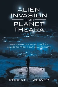Alien Invasion from Planet Theara: Will Earth Get Taken over by Invaders a Far-Away Planet?