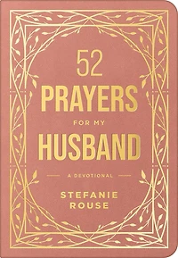 52 Prayers for My Husband: a Devotional to Build Healthy, Loving Marriage that Will Last Lifetime