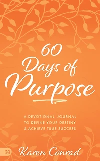 60 Days of Purpose: A Devotional Journal to Define Your Destiny and Achieve True Success