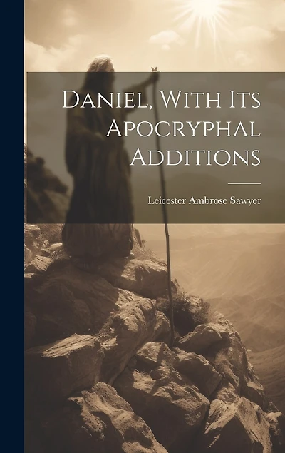 Daniel, With Its Apocryphal Additions