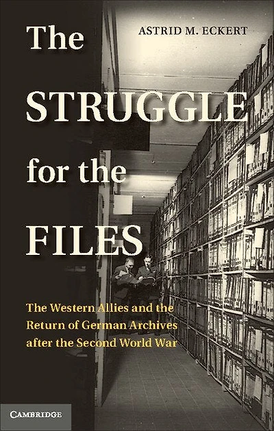 the Struggle for Files: Western Allies and Return of German Archives after Second World War