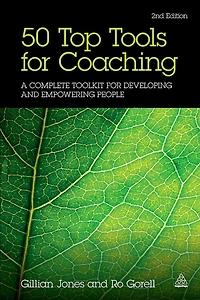 50 Top Tools for Coaching: A Complete Toolkit Developing and Empowering People