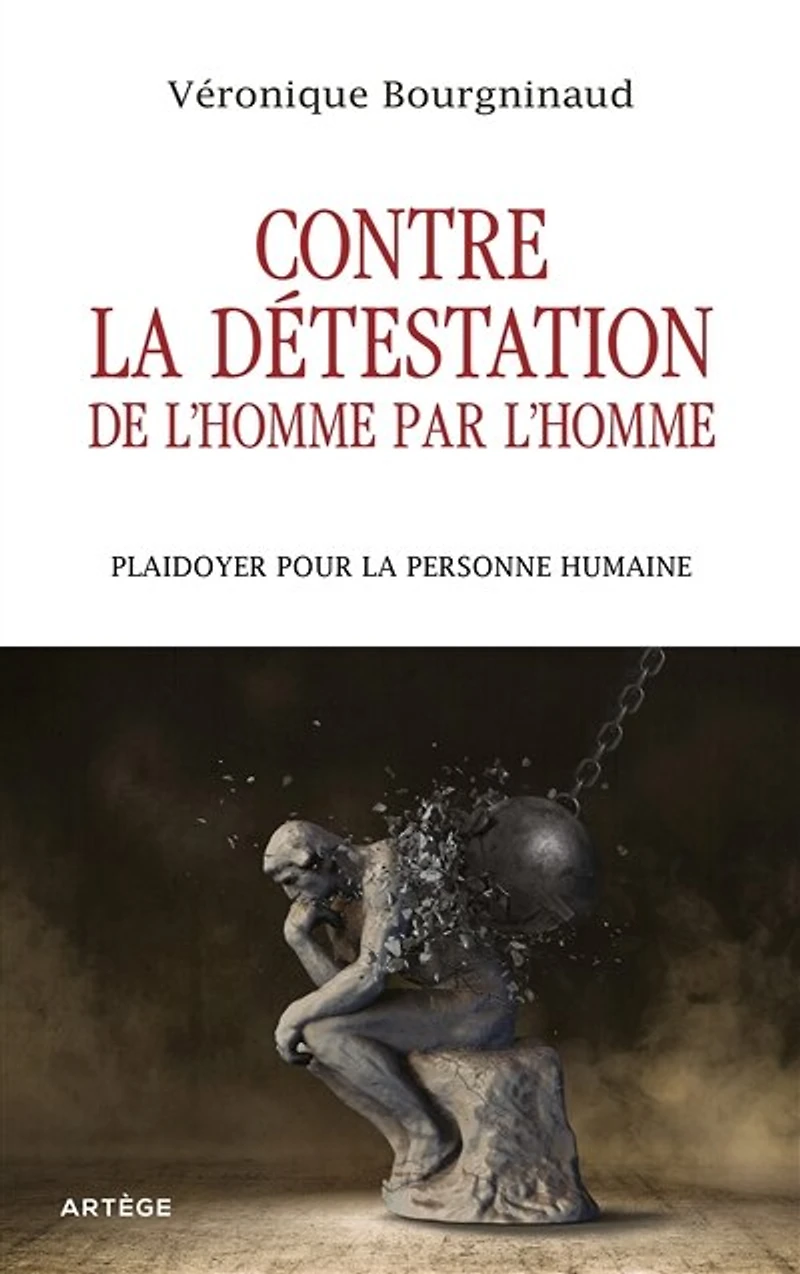 Contre la détestation de l'homme par l'homme: plaidoyer pour personne humaine