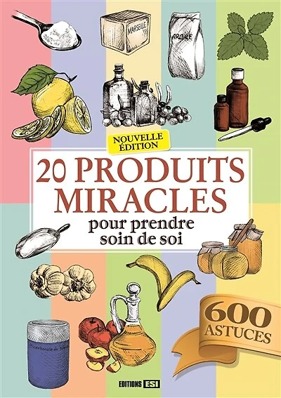 20 produits miracles pour prendre soin de soi: 600 astuces