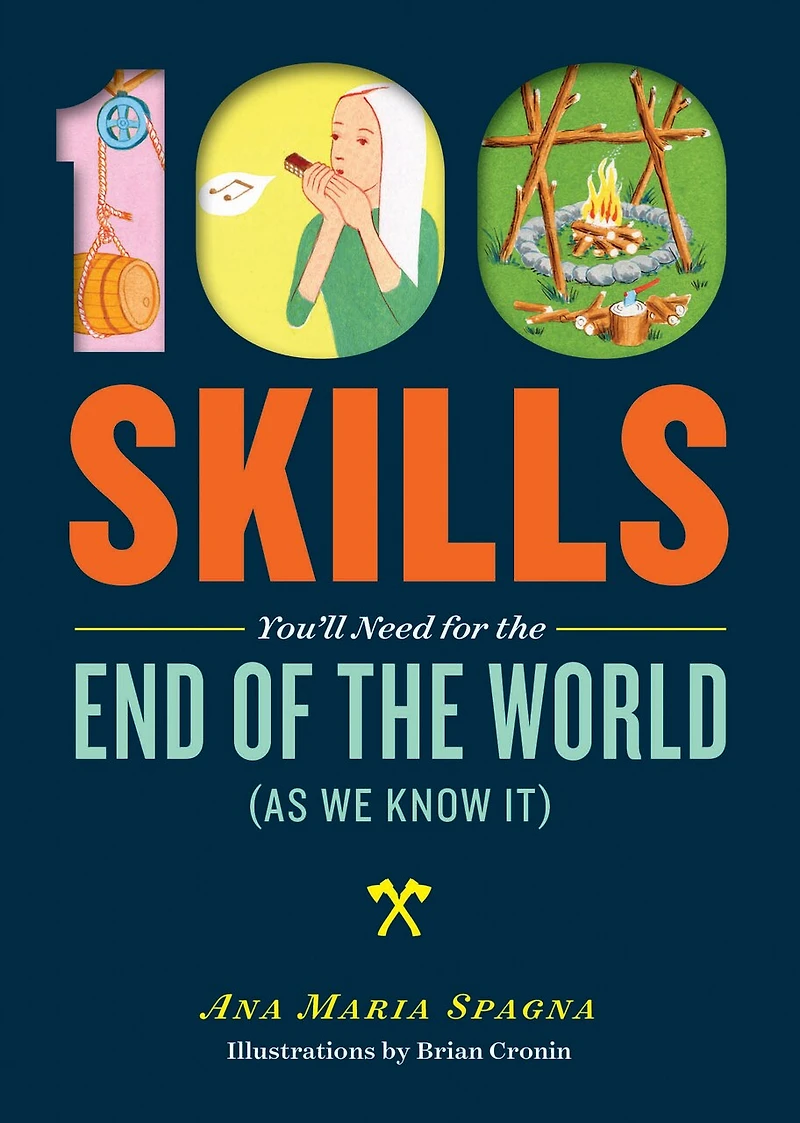 100 Skills You'll Need for the End of World (as We Know It)