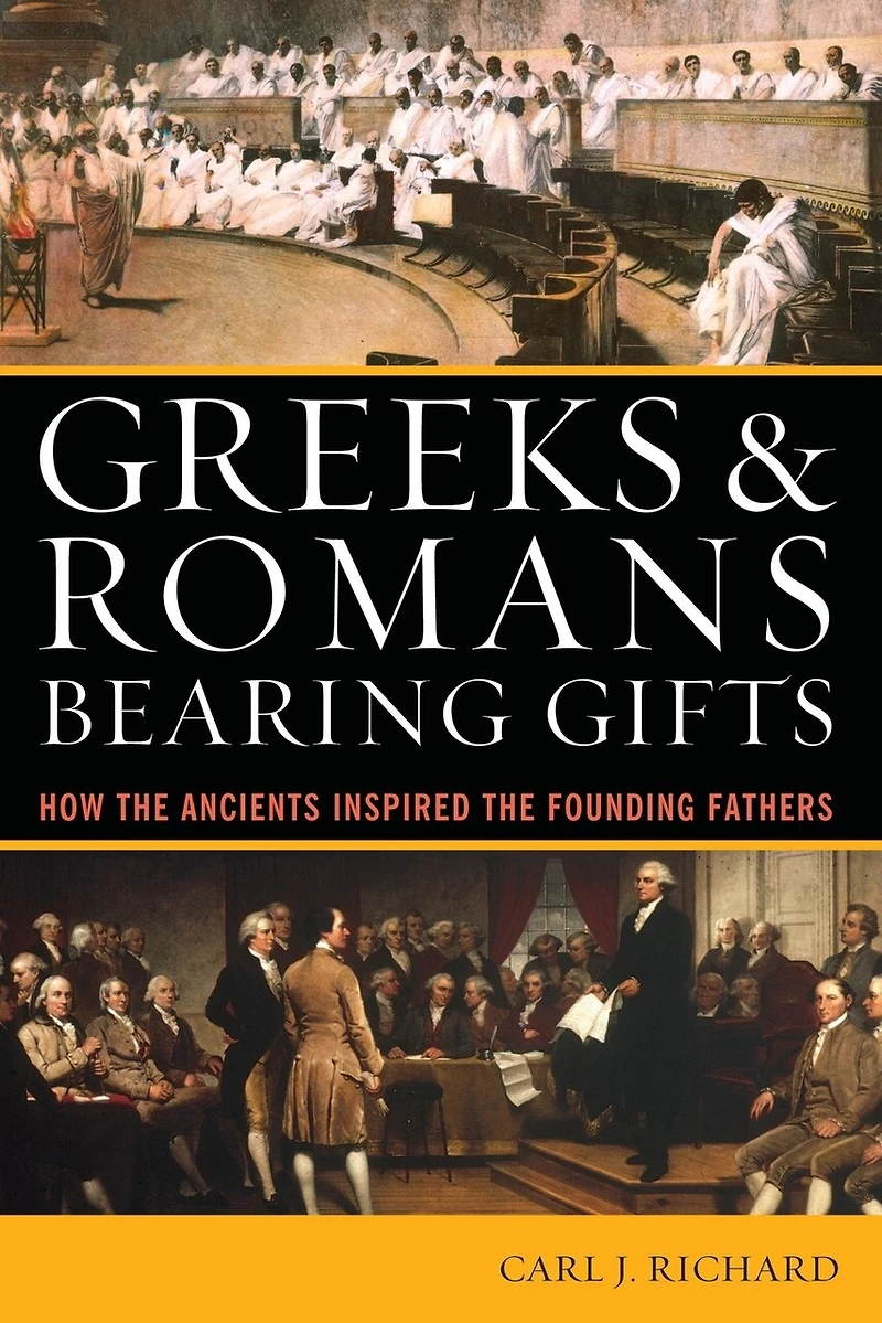 Greeks and Romans Bearing Gifts: How the Ancients Inspired Founding Fathers