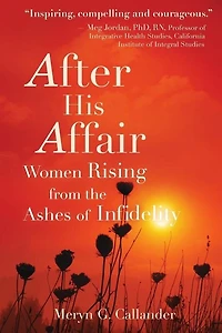 After His Affair: Women Rising from the Ashes of Infidelity