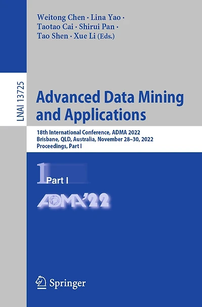 Advanced Data Mining and Applications: 18th International Conference, ADMA 2022, Brisbane, QLD, Australia, November 28-30, Proceedings