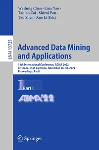 Advanced Data Mining and Applications: 18th International Conference, ADMA 2022, Brisbane, QLD, Australia, November 28-30, Proceedings