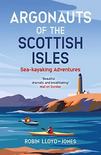 Argonauts of the Scottish Isles: Sea-Kayaking Adventures
