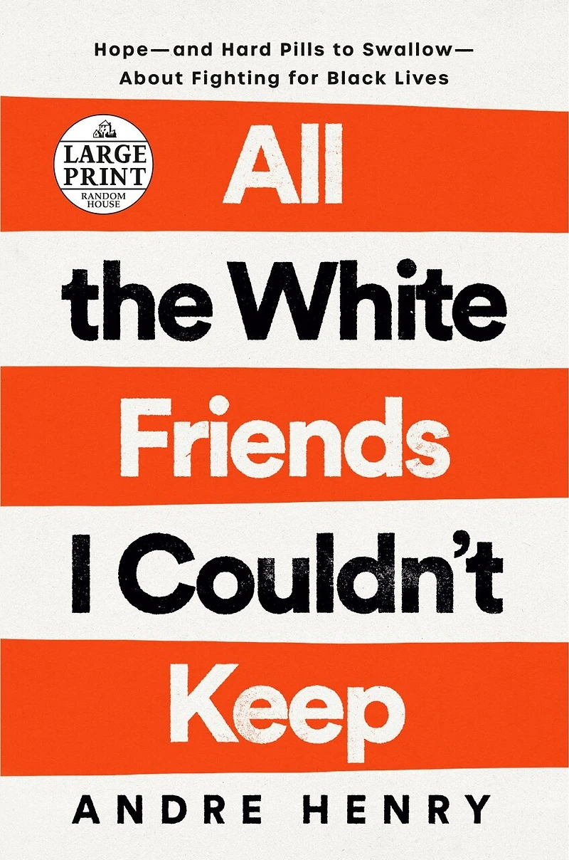 All the White Friends I Couldn't Keep: Hope--and Hard Pills to Swallow--About Fighting for Black Lives