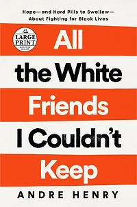 All the White Friends I Couldn't Keep: Hope--and Hard Pills to Swallow--About Fighting for Black Lives