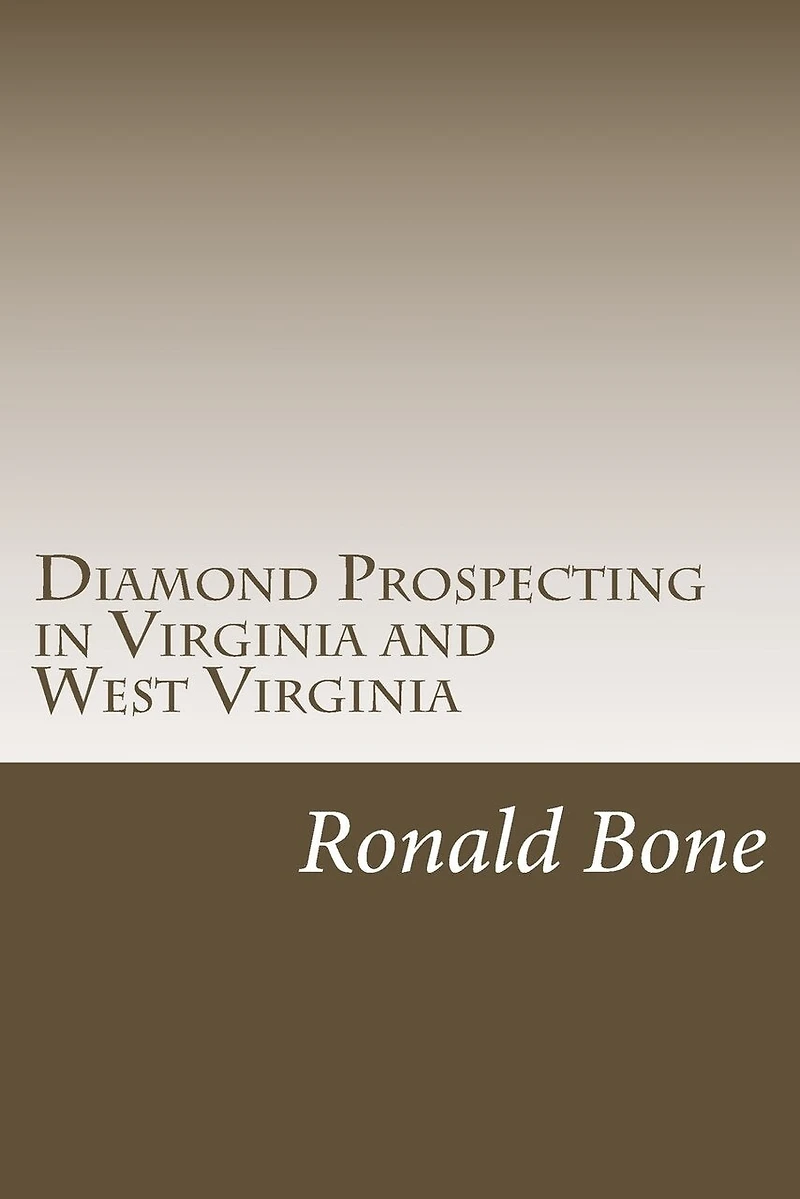 Diamond Prospecting in Virginia and West Virginia: Origin of the Punch Jones Diamond Found and Theory of Diamond Formation