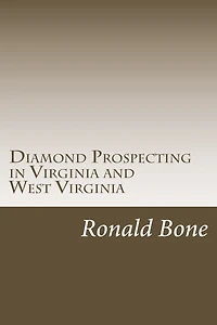 Diamond Prospecting in Virginia and West Virginia: Origin of the Punch Jones Diamond Found and Theory of Diamond Formation