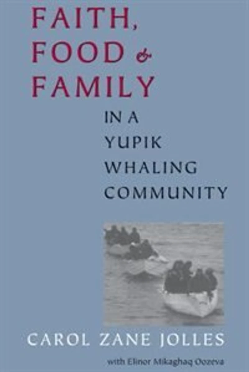Faith, Food, and Family a Yupik Whaling Community