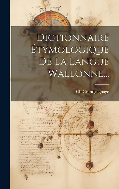 Dictionnaire Étymologique De La Langue Wallonne