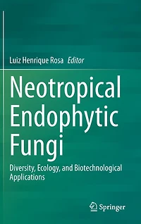 Neotropical Endophytic Fungi: Diversity, Ecology, And Biotechnological Applications