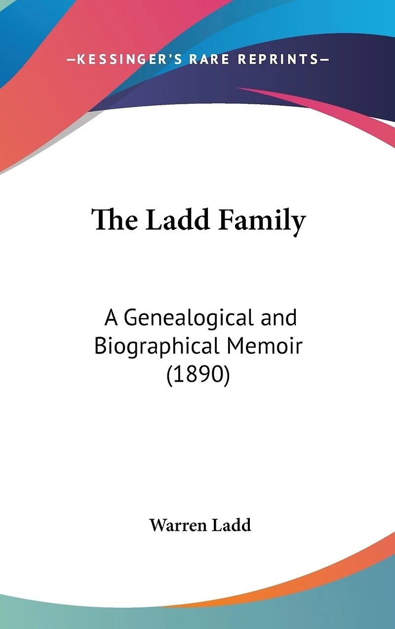 The Ladd Family: A Genealogical and Biographical Memoir (1890)