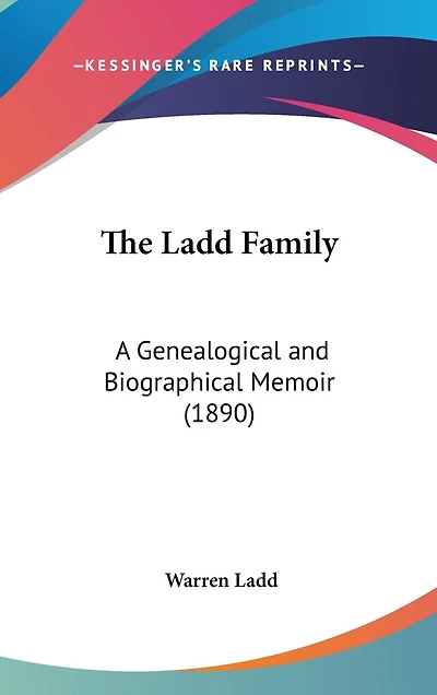 The Ladd Family: A Genealogical and Biographical Memoir (1890)