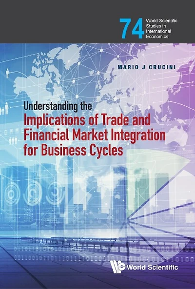 Understanding The Implications Of Trade And Financial Market Integration For Business Cycles