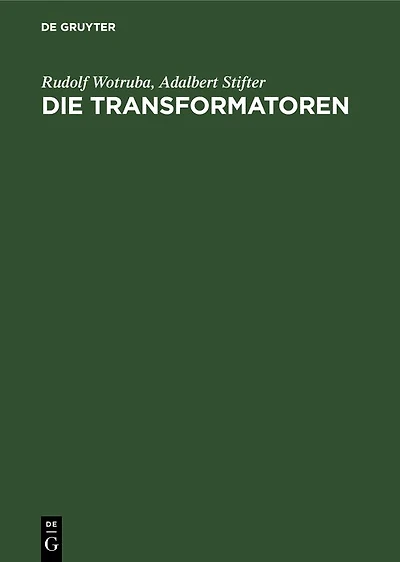 Die Transformatoren: Theorie, Aufbau Und Berechnung. Ein Handbuch Für Studierende Und Praktiker