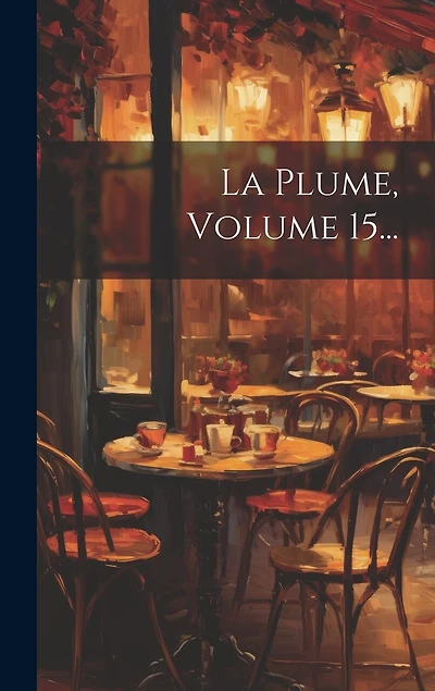 La Plume, Volume 15...