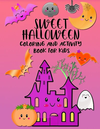 Sweet Halloween. Coloring And Activity Book For Kids: Coloring, Counting, Writing And More in Halloween Style (4-8 Year Olds)