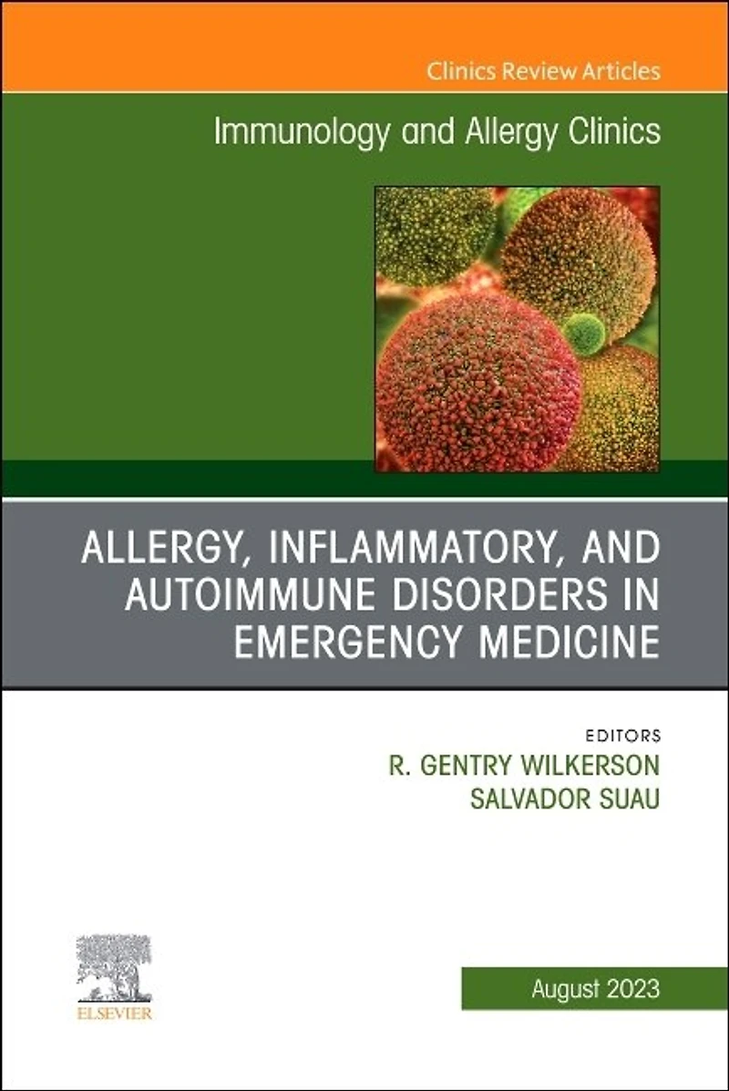 Allergy, Inflammatory, and Autoimmune Disorders in Emergency Medicine, An Issue of Immunology and Allergy Clinics of North America, 1e