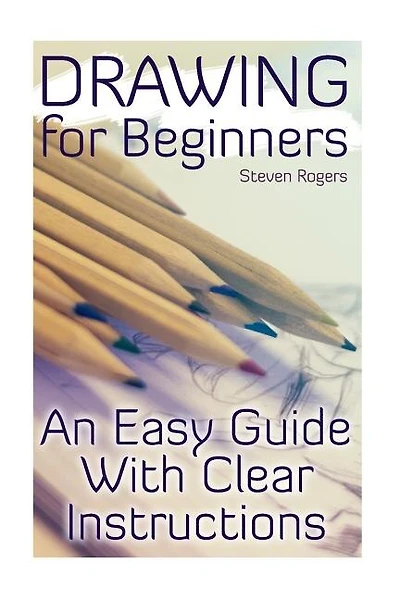 Drawing for Beginners: An Easy Guide With Clear Instructions: (How to Draw, Draw Cartoons)