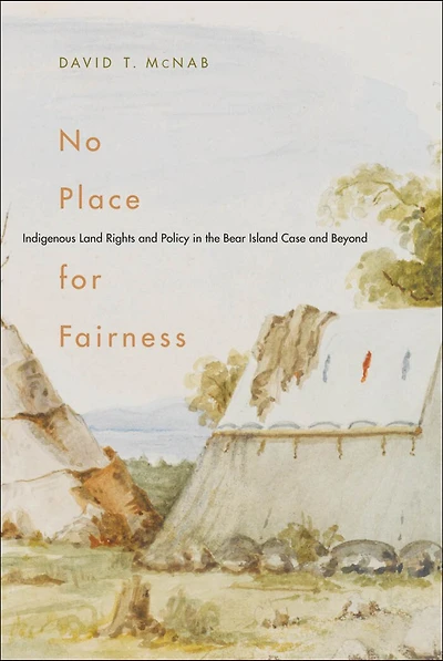 No Place for Fairness: Indigenous Land Rights and Policy the Bear Island Case Beyond