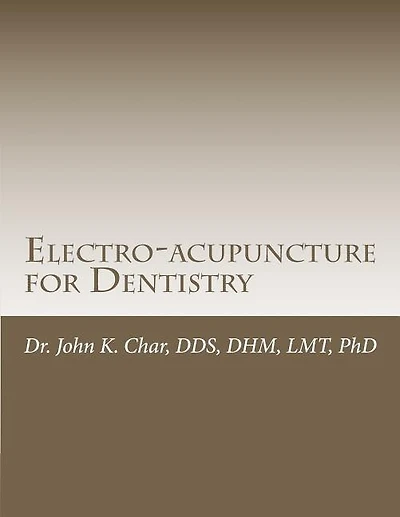 Electro-acupuncture for Dentistry: Electroacupuncture Dentistry Manual - Special Edition