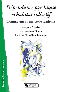 Dépendance psychique et habitat collectif: comme une romance de tendresse