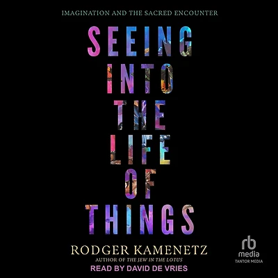 Seeing into the Life of Things: Imagination and Sacred Encounter