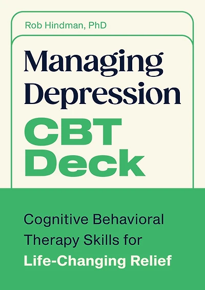 Managing Depression CBT Deck: Cognitive Behavioral Therapy Skills for Life-Changing Relief