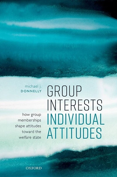 Group Interests, Individual Attitudes: How Memberships Shape Attitudes Towards The Welfare State