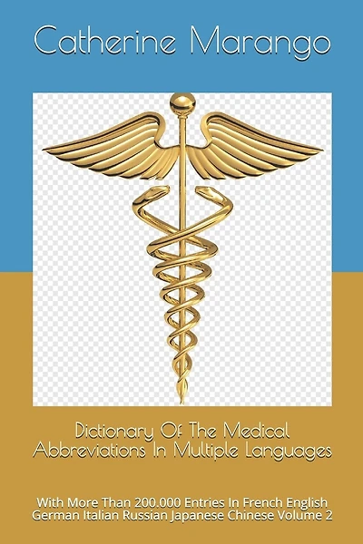 Dictionary Of The Medical Abbreviations In Multiple Languages: With More Than 200.000 Entries In French English German Italian Russian Japanese Chinese Volume 2