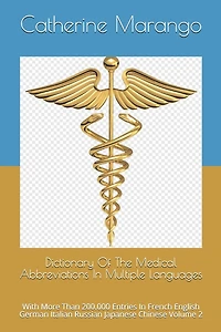 Dictionary Of The Medical Abbreviations In Multiple Languages: With More Than 200.000 Entries In French English German Italian Russian Japanese Chinese Volume 2