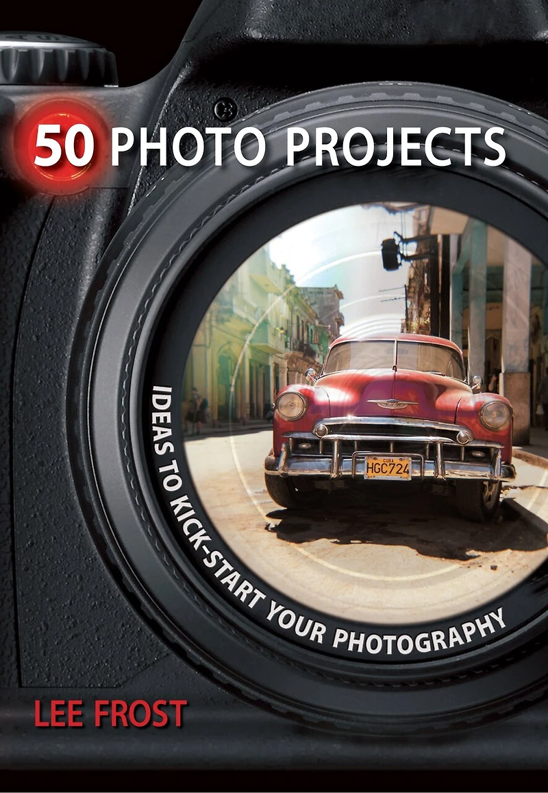 50 Photo Projects: Ideas to Kickstart Your Photography